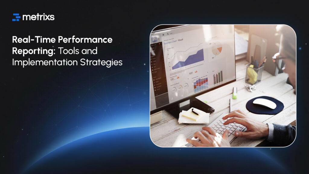 Real Time Rerporting Real-Time Performance Reporting: Tools and Implementation