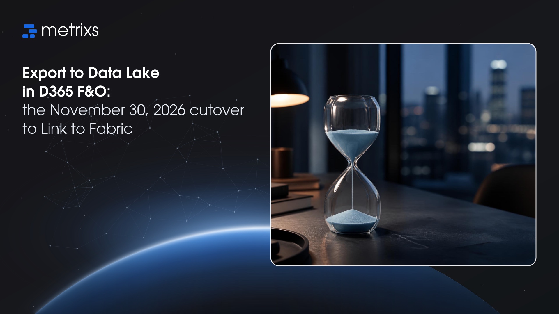 Export to Data Lake in D365 F&O: the November 30, 2026 cutover to Link to Fabric